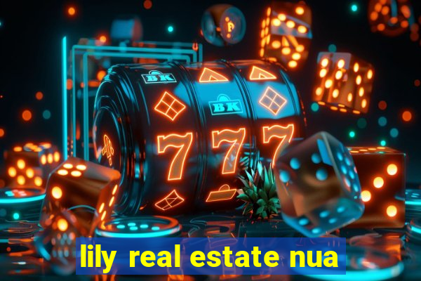 lily real estate nua